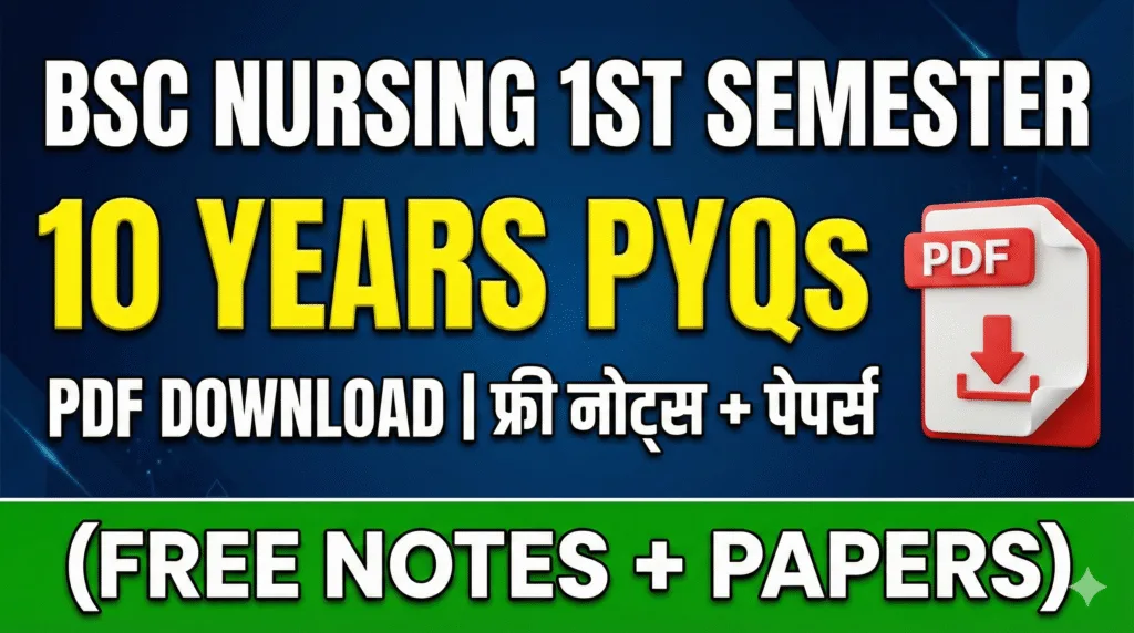 BSc Nursing 1st Semester 10 Years PYQs PDF Download (Free Notes + Papers)